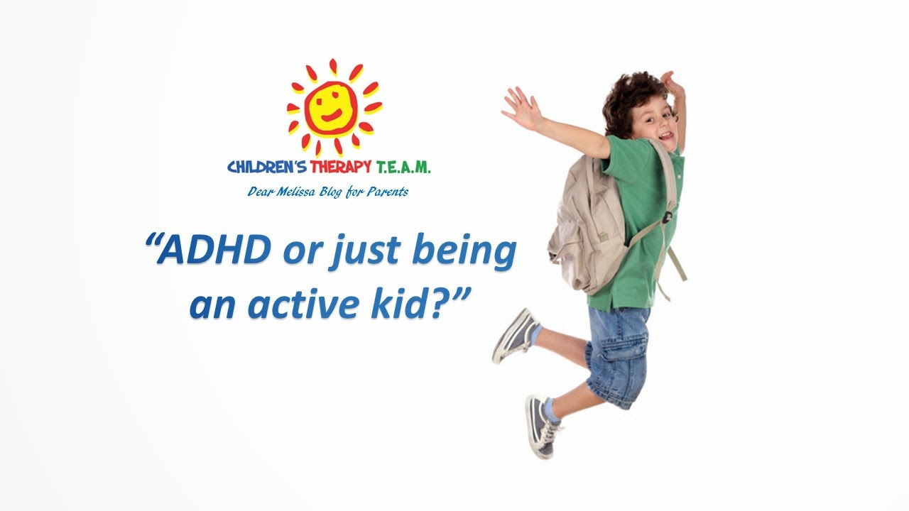 ADHD or just being an active kid?